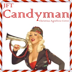 Candyman - JFT (Christina Aguilera Male Cover)