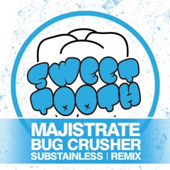 Majistrate - Bug Crusher (Substainless Remix)FREE DOWNLOAD!