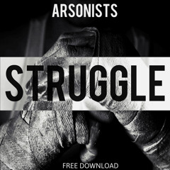 ARSONISTS - Struggle (Original Mix)[FREE DOWNLOAD]