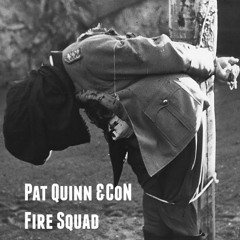 Pat Quinn & CoN- Fire Squad