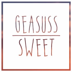SWEET - GEASUSS