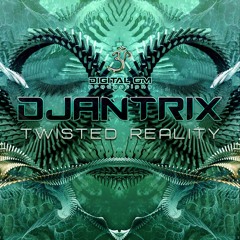 Djantrix - Twisted Reality | Ep MiniMix | Ep OUT NOW!