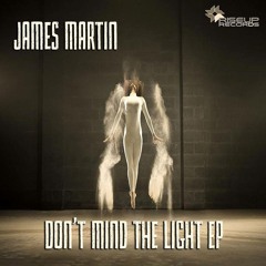 James Martin-Dont Mind the Light(Original Mix)