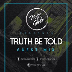 Noise & Girls - Truth Be Told Guest Mix