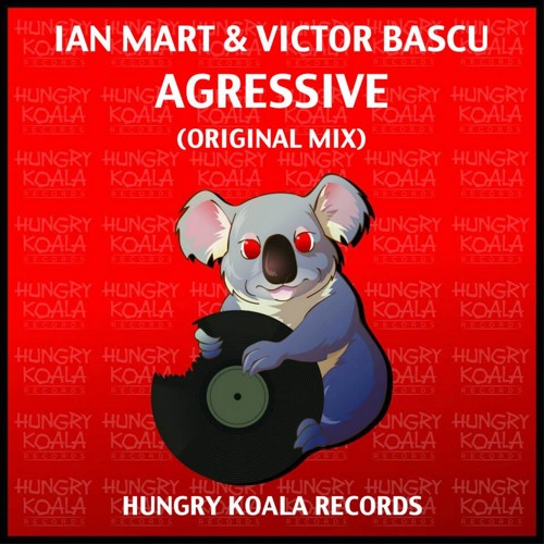 Ian Mart & Victor Bascu - Agressive ( Original Mix )[Hungry Koala Records]top95 MNML RELEASES