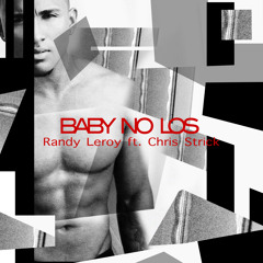 BABY NO LOS - RANDY LEROY FT. CHRIS STRICK