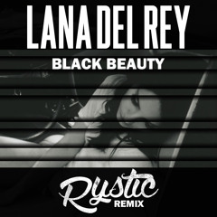 Lana Del Rey - Black Beauty (Rystic Remix)
