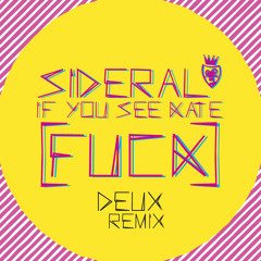 sideral - if you see kate (fuck)