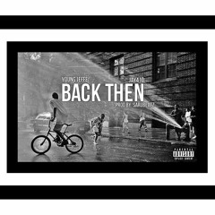 Young Jeffe - Back Then Ft. Jay410 [ Prod by. SaruBeatz ]
