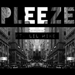 Pleeze Ft. Lil' Mike