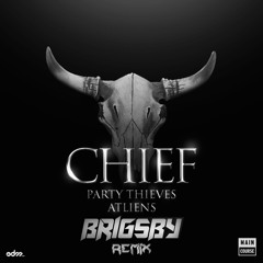 Party Thieves & ATLiens - Chief (Brigsby Remix) -Top 5 Finalist-