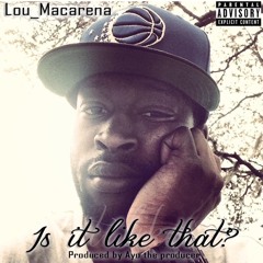 Lou Macarena - Is It Like That