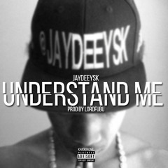 Understand Me (Prod.Lordfubu)