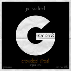 J.X Vertical - Crowded Street (Original Mix) | Groovonik #053