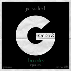 J.X Vertical - Locobites (Original Mix) | Groovonik #055