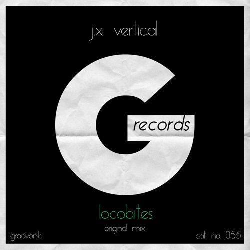 J.X Vertical - Locobites (Original Mix) | Groovonik #055