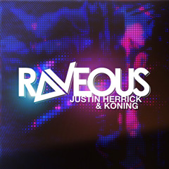 Justin Herrick & KONING - Raveous (Original Mix)*clic buy for free download!*
