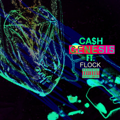 GENESIS- CA$H Ft. Flock