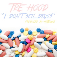 TRE HOOD X I DONT SELL DRUGS