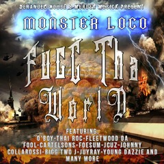 Fucc Tha World-Ft-D-Spillz (Produced By Monster Loco)