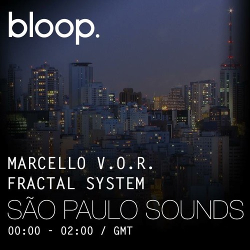 SÃO PAULO SOUNDS 4# / Marcello V.O.R. w/ Fractal System Guestmix