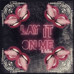 Lay It On Me Ft. Kn9ne