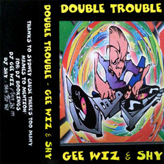 DJ Gee Wiz & Shy - Double Trouble Shy Side