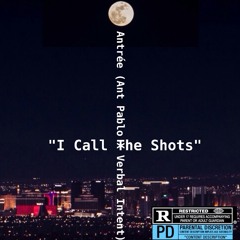 I Call The Shots - (Antrée: Ant PABLO X Verbal Intent)