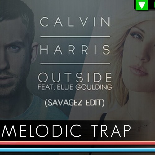 Calvin Harris - Outside Ft. Ellie Goulding (Savagez Trap Remix) by