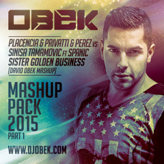 Sinisa Vs Placencia & Privatty Ft Spanic - Happy Sister Golden Business (DAVID OBEK - Mixshup'14)