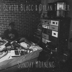 Slator Blacc & Dylan Turner - Sunday Morning