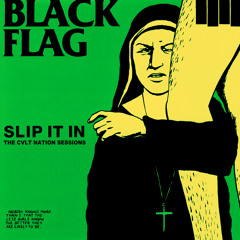 Black Flag - Slip it in: The CVLT Nation Sessions