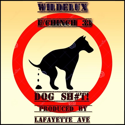Dog Sh#t F/Chinch 33 Produced By Lafayette Ave