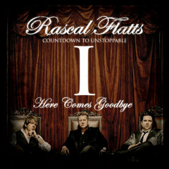 Rascal Flatts - Here Comes Goodbye - Sing Along