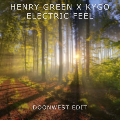 Henry Green X Kygo - Electric Feel (Doonwest Edit)