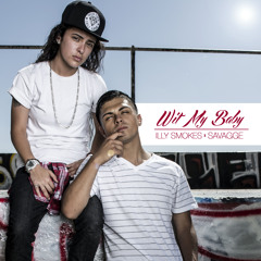 Illy Smokes - Wit My Baby - Featuring Savagge