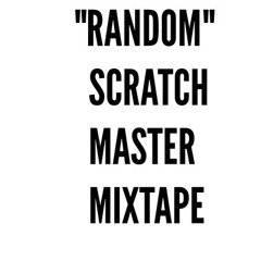 "RANDOM" SCRATCH MASTER MIX .. EP1