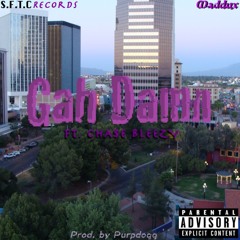 Gah Damn ft. CHA$E BLEEZY (Prod. Purpdogg)