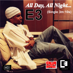 E3 - All Day All Night
