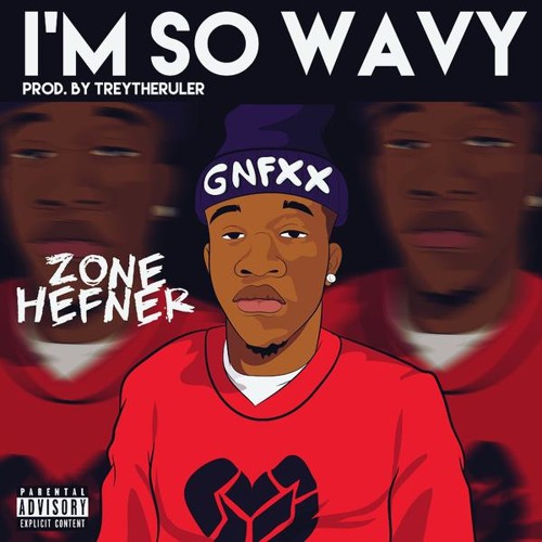 Zone Hefner - Im So Wavy (Prod. by TreyTheRuler)