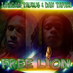 FREE LION - Ijahdan Taurus And Dan Tafari (Free Lion Riddim by Yanga Kid)