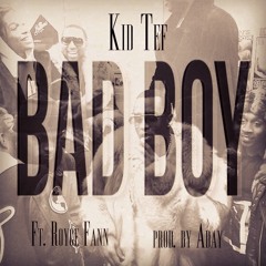 KiD TeF - Bad Boy Ft. Royce Fann Prod. By Aday