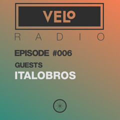 VELo Radio Show - Episode #006 - Guest ITALOBROS