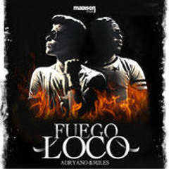 Mister Adryano Ft. Miles - Fuego Loco