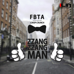 FBTA Ft. Crispi Crunch - ZZang ZZang Man (Massive Soul Remix)