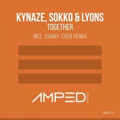 Kynaze, Sokko & Lyons - Together (Danny Chen Remix)