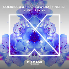 Solidisco & Fireflowerz - Unreal (Lefti Remix)