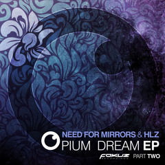 FOKUZ071.2 / Need For Mirrors & HLZ - Opium Dream EP Part 2