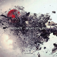 Mediate - What You Do (Jade Blue Remix)