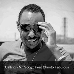 Calling - Mr Googz Feat Christo Fabulous